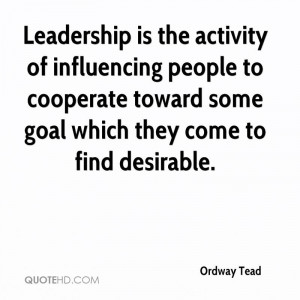 Leadership is the activity of influencing people to cooperate toward ...
