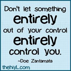 ... entirely out of your control entirely control you doe zantamata