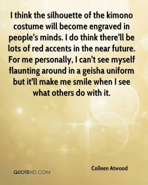 Colleen Atwood - I think the silhouette of the kimono costume will ...