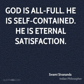 ... - God is all-full. He is self-contained. He is eternal satisfaction