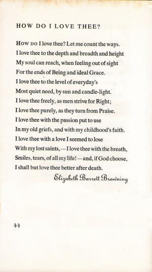 Elizabeth Barret Browning; How Do I Love Thee? From a book of love ...
