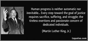 Human progress is neither automatic nor inevitable... Every step ...