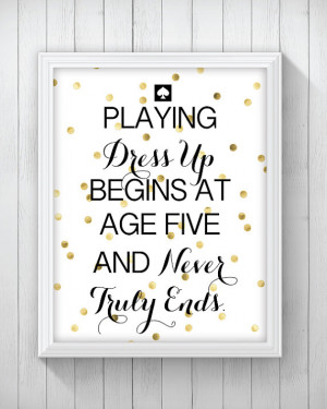 Play Dress up Quote - 8x10 print
