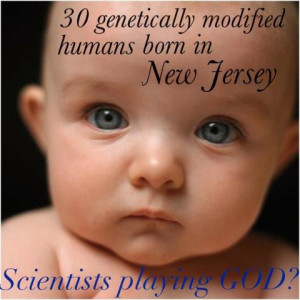 Genetically Modified Babies Born World's first gm babies born