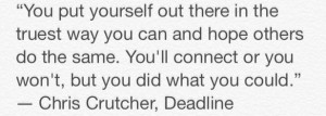 ... you won't, but you did what you could.” ― Chris Crutcher, Deadline
