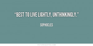 Live Quotes Sophocles Quotes