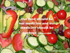 Our food should be our medicine and our medicine should be our food ...