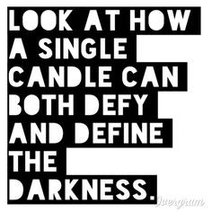 Anne Frank Quote: Look at how a single candle can both defy and define ...