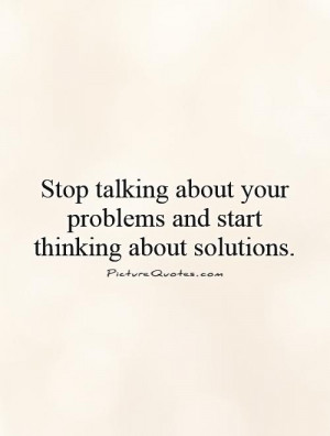 Thinking Quotes Problem Quotes Action Quotes Solution Quotes