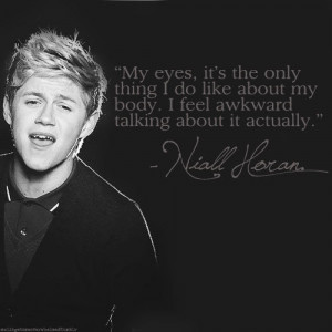 Niall Horan Quote (About awkward, body, eyes)