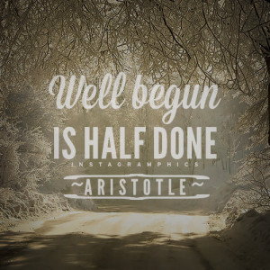 Well Begun Is Half Done Aristotle Quote Graphic