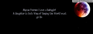 ... love u babygirl a daughter is god s way of saying the world must go on