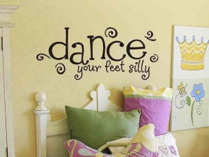 Wall Quote Sticker Decal Dance Your Feet Silly Girls Bedroom Wall ...