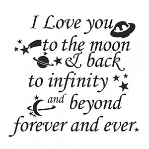 Love You to the Moon and Back to Infinity and Beyond Forever and ...