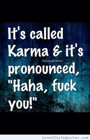 Karma Quotes | related posts karma karma what goes around comes around ...