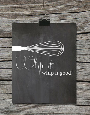 Instant Download Kitchen Quote Chalkboard Wisk - Whip it Whip it good ...
