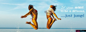 If You Want To Be Different Just Jump Facebook Cover