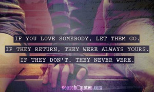 ... go. If they return, they were always yours. If they don't, they never