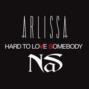 Arlissa vs Nas - 'Hard To Love Somebody'
