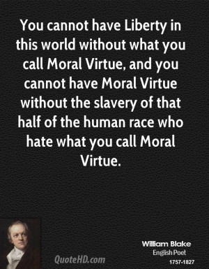 world without what you call Moral Virtue, and you cannot have Moral ...