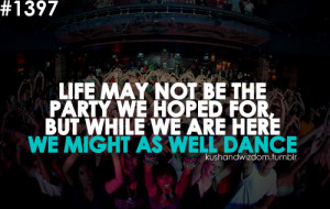 quote quotes party party quotes dance dance quotes life