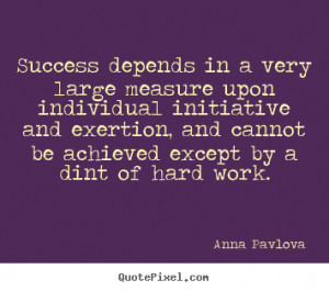 ... large measure upon individual.. Anna Pavlova popular success quotes