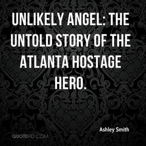 ... Smith - Unlikely Angel: The Untold Story of The Atlanta Hostage Hero