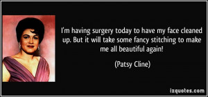 quote-i-m-having-surgery-today-to-have-my-face-cleaned-up-but-it-will ...