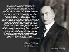 Quote from Rotary International President 1912-13 Glenn C.Mead More