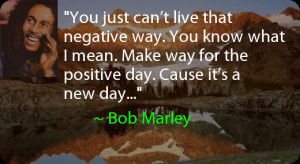 Daily Positive Thoughts – Quote from Bob Marley