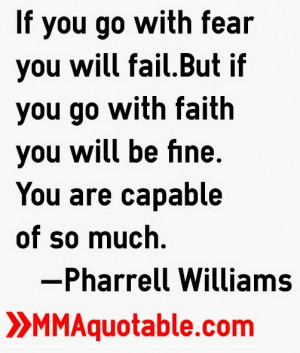 will fail but if you go with faith you will be fine you are capable of ...