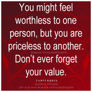 you are priceless to another