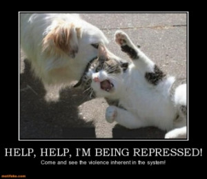 HELP, HELP, I'M BEING REPRESSED! - Come and see the violence inherent ...
