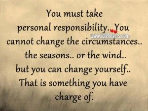 You Must Take Personal Responsibility.