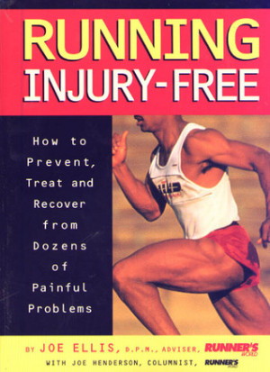 Running Injury-Free: How to Prevent, Treat and Recover from Dozens of ...
