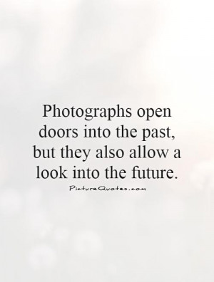 Open Doors Into The Past, But They Also Allow A Look Into The Future