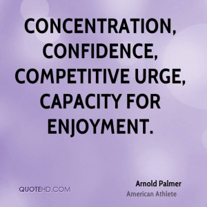 Concentration, Confidence, Competitive urge, Capacity for enjoyment.