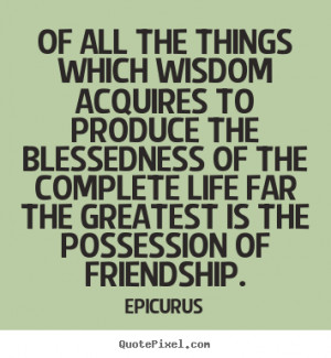 ... epicurus more life quotes friendship quotes success quotes love quotes