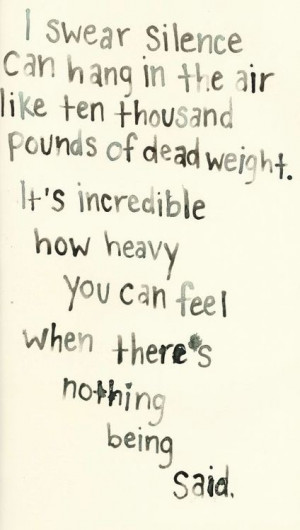 ... My words exactly. But sometimes silence is the best thing you can say