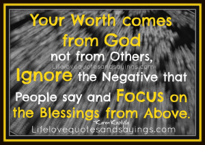 Your worth comes from God not from others, Ignore the negative that ...