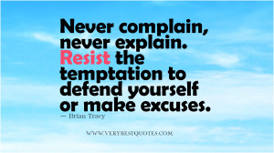 Never complain― Brian Tracy quotes