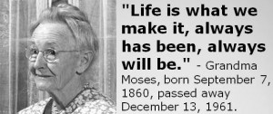Grandma Moses, born September 7, 1860, passed away December 13, 1961 ...