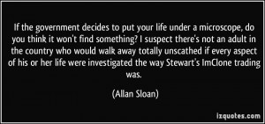 If the government decides to put your life under a microscope, do you ...