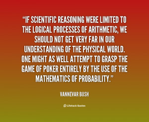 quote Vannevar Bush if scientific reasoning were limited to the 121016