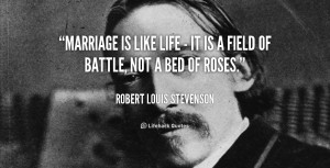 quote-Robert-Louis-Stevenson-marriage-is-like-life-it-is-91629.png