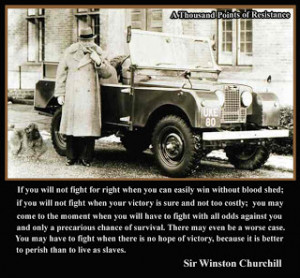 couple of quotes from the great Winston Churchill !