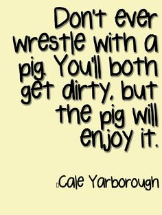 ... quotes, wisdom quotes, inspir, dirti, dad quotes, favorit quot, pig