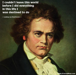 ... was destined to do - Ludwig van Beethoven Quotes - StatusMind.com