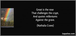 ... the crypt, And quotes milleniums Against the grave. - Nathalia Crane
