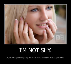 not shy..